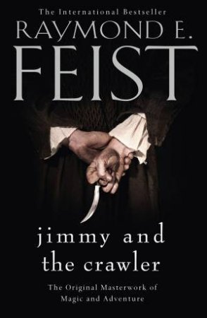 Jimmy And The Crawler (Novella Edition) by Raymond E Feist