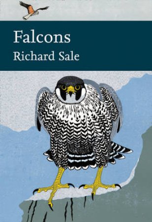 Collins New Naturalist Library: Falcons by Richard Sale