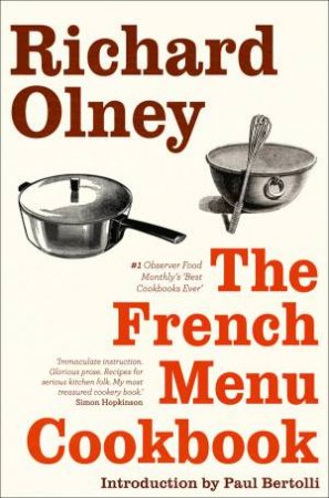 The French Menu Cookbook: The Food and Wine of France: Season by Delicious Season by Richard Olney