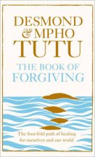 The Book of Forgiving The FourFold Path of Healing for Ourselves and Our World