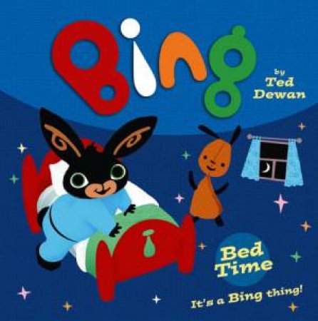 Bing: Bed Time by Ted Dewan