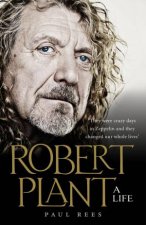 Robert Plant A Life The Biography