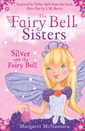 The Fairy Bell Sisters 1 : Silver and the Fairy Ball