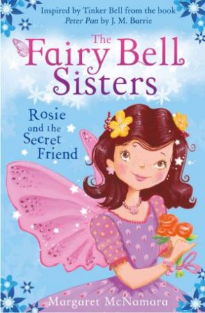 The Fairy Bell Sisters 2 : Rosie and the Secret Friend by Margaret McNamara