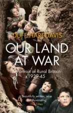 Our Land at War A Portrait of Rural Britain 193945