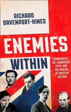 Traitors: Communists and the Making of Modern Britain by Richard Davenport-Hines