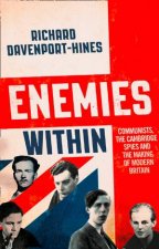 Enemies Within Communists The Cambridge Spies And The Making Of Modern Britain