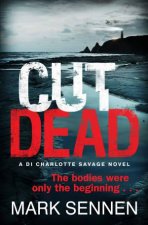 Cut Dead A DI Charlotte Savage Novel