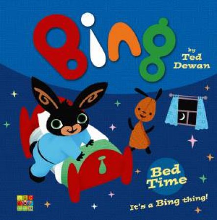 Bing: Bed Time by Ted Dewan