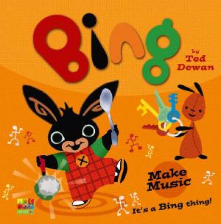 Bing: Make Music by Ted Dewan