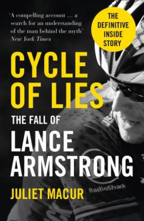 Cycle of Lies: The Fall of Lance Armstrong by Juliet Macur