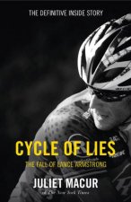 Cycle of Lies The Definitive Inside Story of the Fall of Lance Armstrong