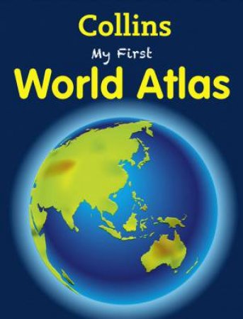 Collins My First World Atlas by Various