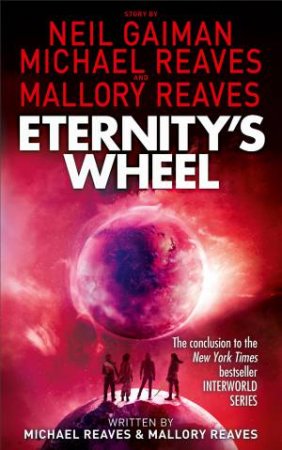 Eternity's Wheel by Neil Gaiman & Michael Reeves & Mallory Reeves
