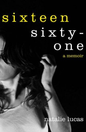Sixteen, Sixty-one by Natalie Lucas