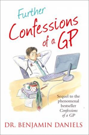 Further Confessions of a GP by Benjamin Daniels