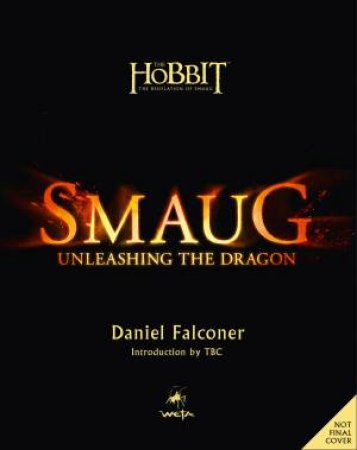 The Hobbit: Smaug: Unleashing the Dragon by Daniel Falconer