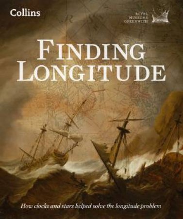 Finding Longitude: Ships, Clocks and Stars by Richard Dunn