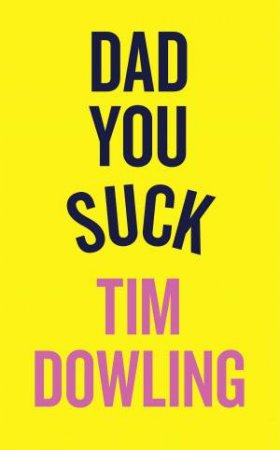 Dad You Suck by Tim Dowling