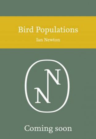 Collins New Naturalist Library: Bird Populations by Ian Newton