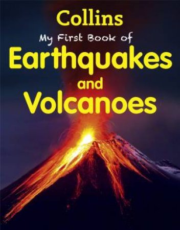Collins: My First Book Of Earthquakes And Volcanoes by Various