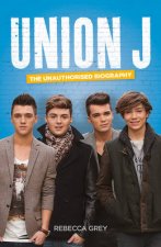 Union J  The Unauthorised Biography