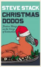Christmas Dodos Festive Things on the Verge of Extinction