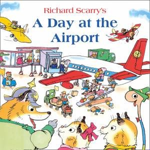 A Day At The Airport by Richard Scarry