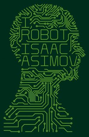 I, Robot by Isaac Asimov