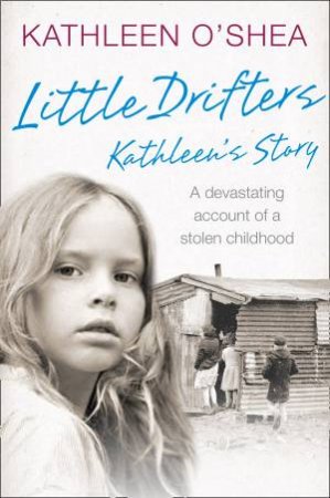 Little Drifters: Kathleen's Story by Kathleen O'Shea