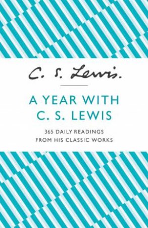 A Year With C. S. Lewis: 365 Daily Readings from His Classic Works