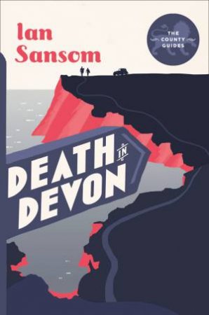The County Guides - Death in Devon by Ian Sansom