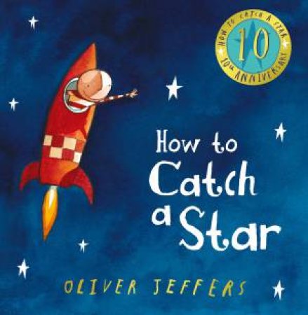 How to Catch a Star (10th Anniversary Edition) by Oliver Jeffers