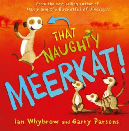 That Naughty Meerkat! by Ian Whybrow