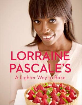 A Lighter Way to Bake by Lorraine Pascale