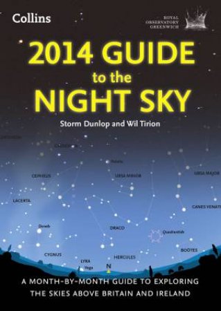2014 Guide to The Night Sky:  A Month-By-Month Guide to Exploring theSkies above Britain and Ireland by Observatory Greenwich Royal