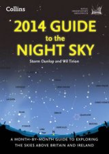 2014 Guide to The Night Sky  A MonthByMonth Guide to Exploring theSkies above Britain and Ireland