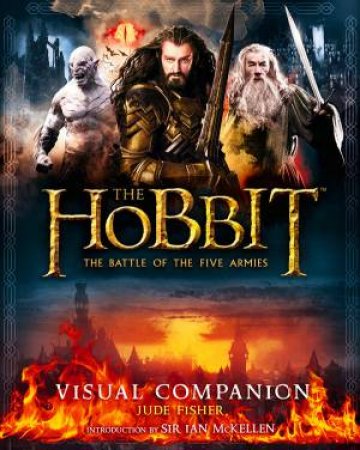 The Hobbit: The Battle Of The Five Armies - Visual Companion by Jude Fisher