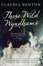 Those Wild Wyndhams Three Sisters at the Heart of Power