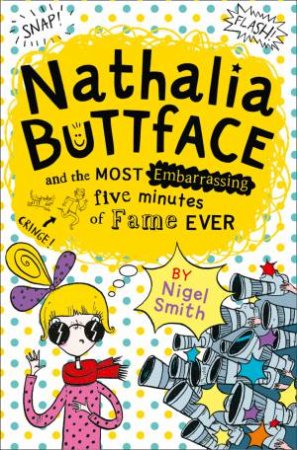 Nathalia Buttface And The Most Embarassing Five Minutes Of Fame Ever by Nigel Smith