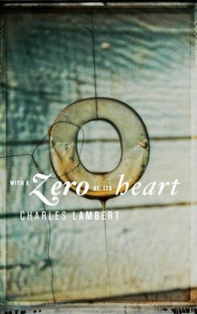 With a Zero at Its Heart by Charles Lambert