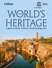 The Worlds Heritage A Guide to all 981 UNESCO World Heritage Sites Third Edition