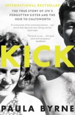 Kick The True Story Of Kick Kennedy JFKs Forgotten Sister And The Heir To Chatsworth