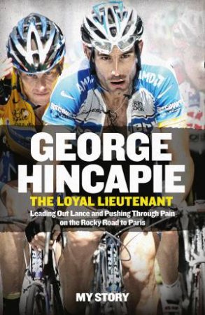 The Loyal Lieutenant by George Hincapie