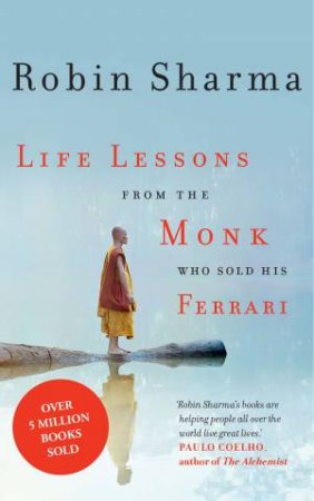 Life Lessons From The Monk Who Sold His Ferrari by Robin Sharma