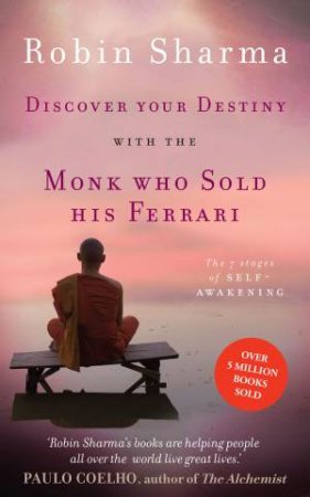 Discover Your Destiny with the Monk Who Sold His Ferrari: The 7 Stages of Self-Awakening by Robin Sharma
