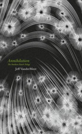 The Southern Reach Trilogy: Annihilation by Jeff VanderMeer