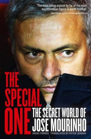 The Special One: The Dark Side of Jose Mourinho by Diego Torres