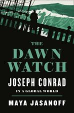 The Dawn Watch Joseph Conrad and the Globalizing World