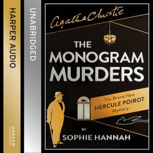 The Monogram Murders: The New Hercule Poirot Mystery [Unabridged CD] by Sophie Hannah
